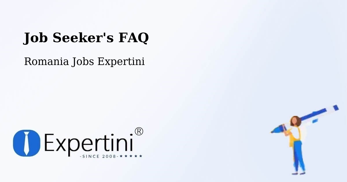 Job Seeker FAQ – Comuna Olteneşti - Romania Jobs Expertini